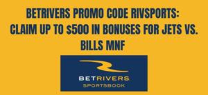 BetRivers promo code RIVSPORTS: Up to $500 in bonus bets for Jets vs. Bills MNF