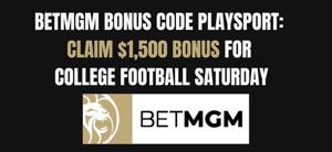 BetMGM CFB bonus code PLAYSPORT: $1,500 first-bet offer for college football Saturday