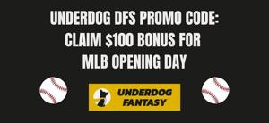 Underdog Fantasy MLB Promo Code BETFPB unlocks $100 guaranteed bonus for Opening Day