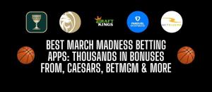 2024 March Madness betting apps, bonuses & promotions: Over $5,000 for NCAA Tournament Round of 64
