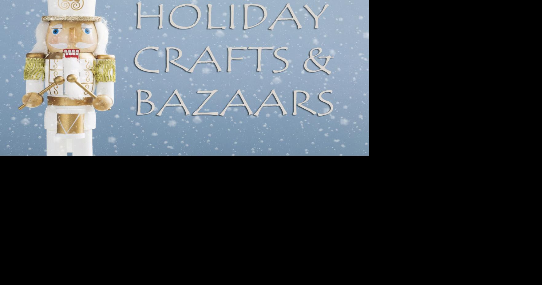 HOLIDAY CRAFTS & BAZAARS: Nov. 28, 2025