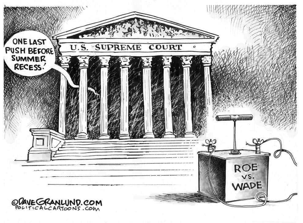 SCOTUS Roe V. Wade Push | Editorial Cartoons | greenevillesun.com