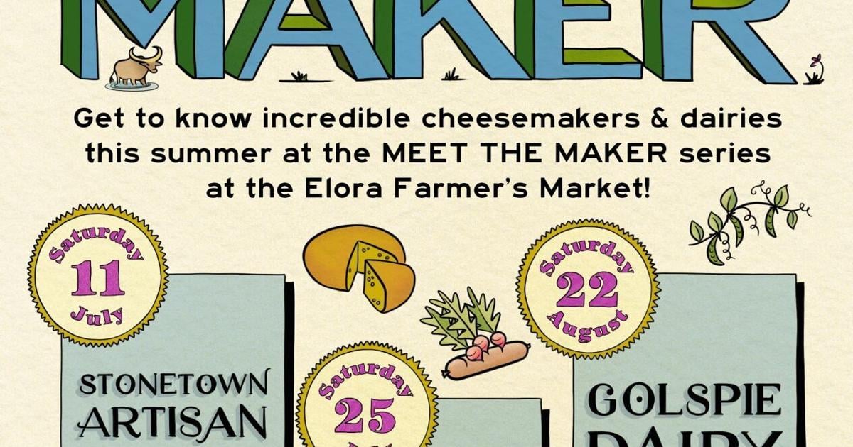 Come ‘Meet the Maker’ with SweetCheeses! in Elora this summer