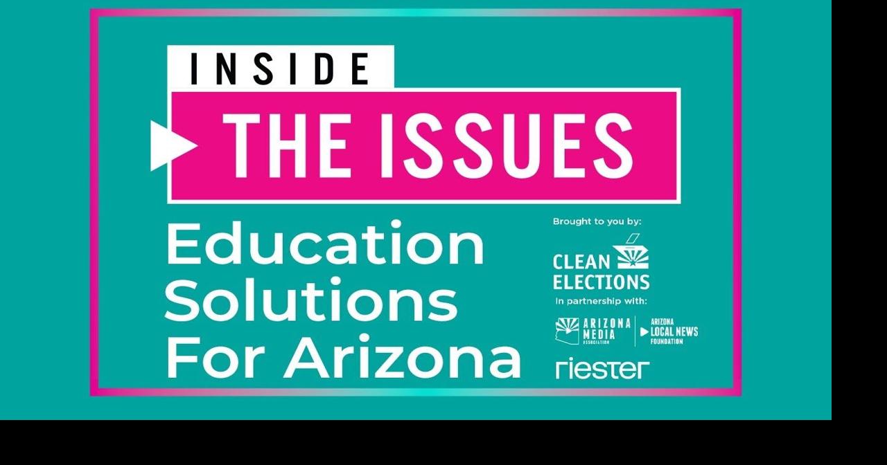 Inside the Issues: Education Solutions for Arizona | Local News Stories