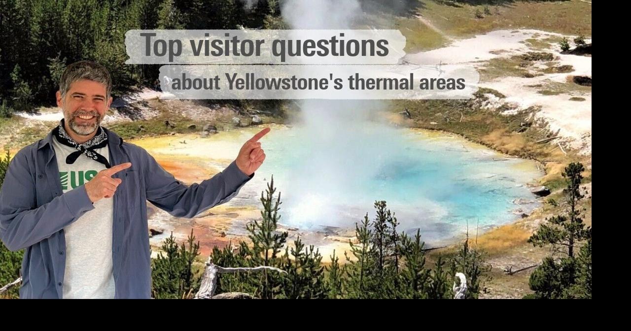 Top visitor questions about Yellowstone's thermal areas (Yellowstone Monthly Update - June 2026)