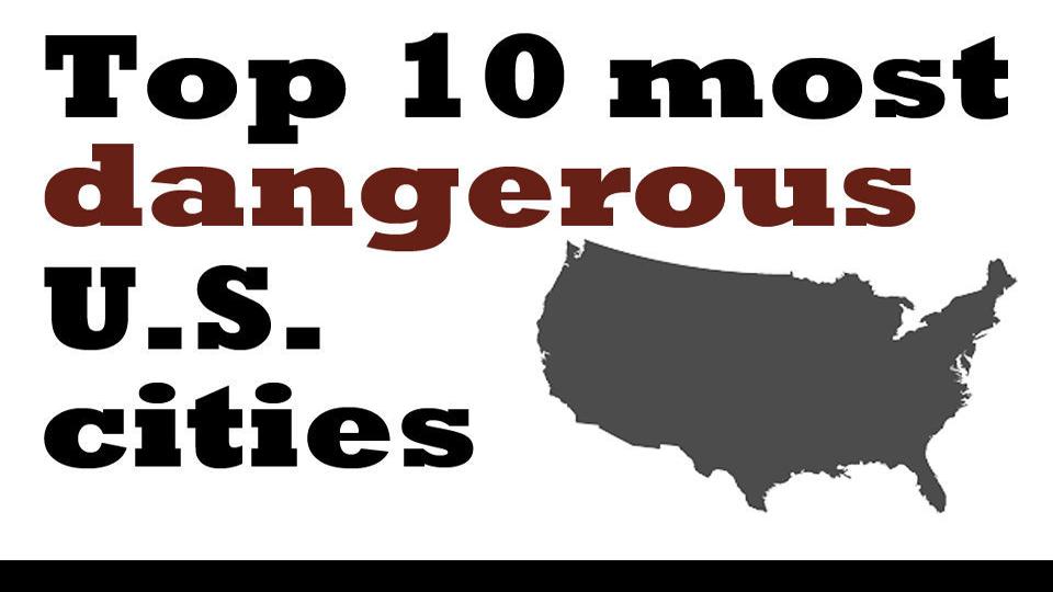 Top 10 most dangerous U.S. cities National