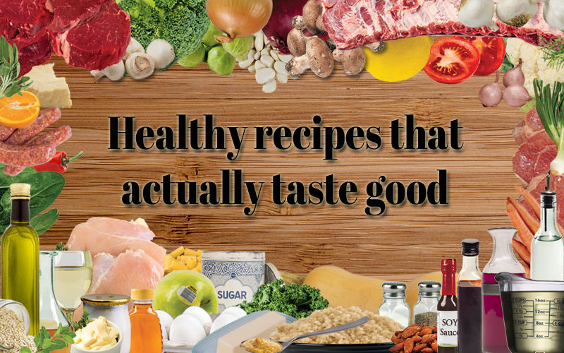 healthy-recipes-that-actually-taste-good-food-and-cooking-herald