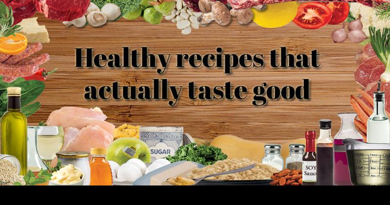 Healthy recipes that actually taste good