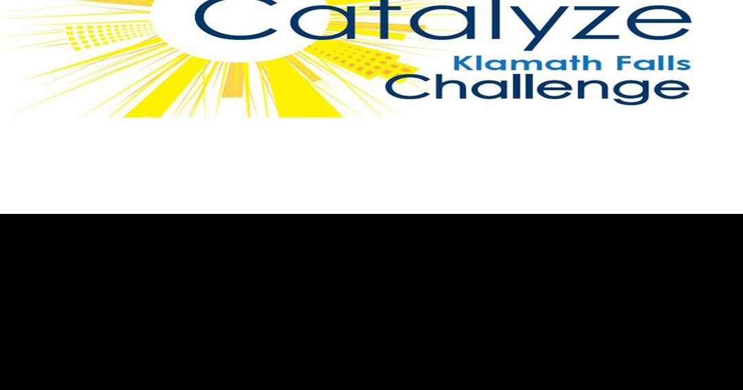 Oregon Tech plan annual Catalyze Klamath Falls Challenge Local News