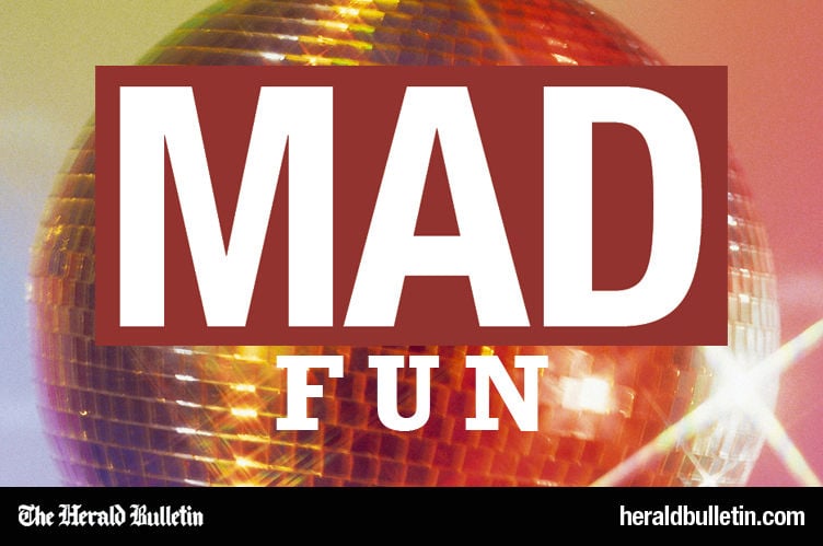 MAD Fun: May 7 | MAD Life Entertainment | heraldbulletin.com
