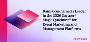 RainFocus Named a Leader in the 2026 Gartner® Magic Quadrant™ for Event Marketing and Management Platforms for Third Consecutive Year