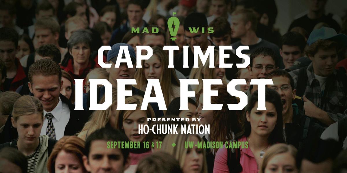 Paul Fanlund Announcing the Cap Times Idea Fest, a new way to reach a