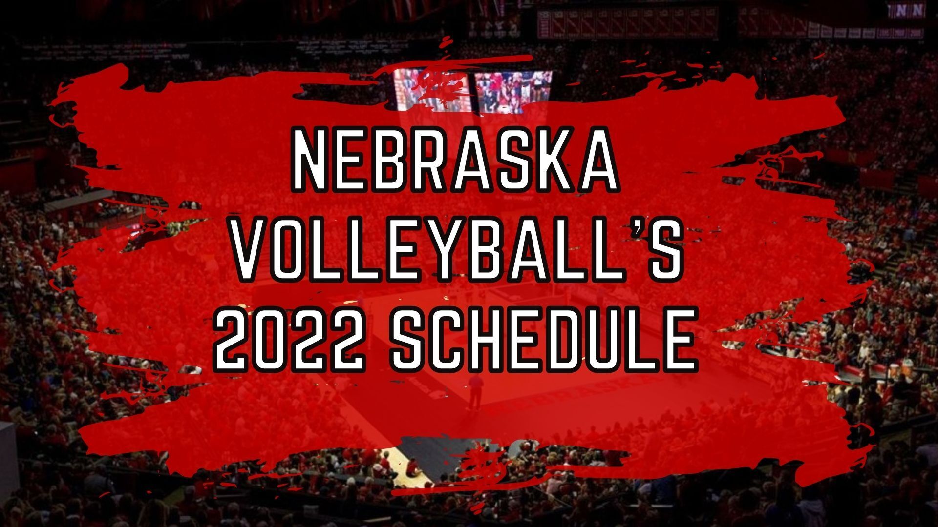 Nebraska volleyballs 2022 schedule