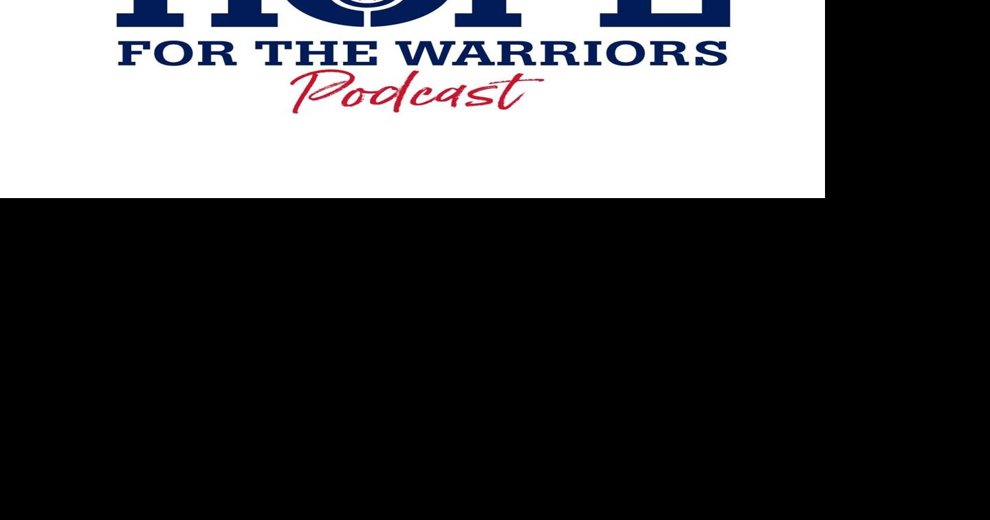 Hope For The Warriors launches podcast to further expand efforts