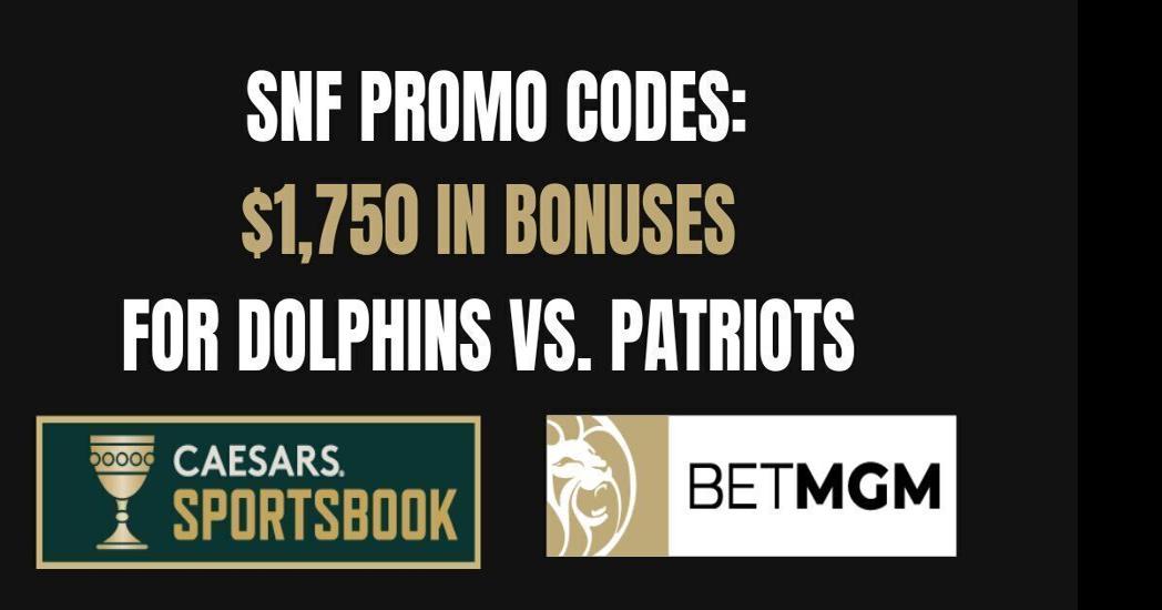 SNF promo codes: $1,750 in bonuses for Dolphins vs. Patriots