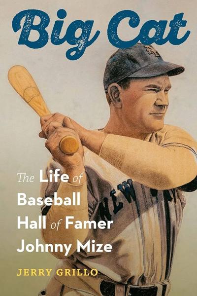 “Big Cat: The Life of Baseball Hall of Famer Johnny Mize"