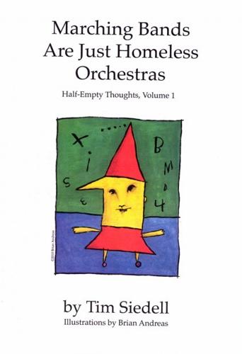 "Marching Bands Are Just Homeless Orchestras: Half-Empty Thoughts, Volume 1"