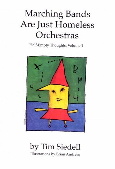 "Marching Bands Are Just Homeless Orchestras: Half-Empty Thoughts, Volume 1"