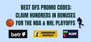 Best DFS Sites, Apps & Bonus Offers for NBA, NHL Playoffs 2024: DFS promo codes from Underdog, Betr