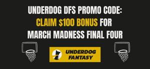 Underdog Fantasy Final Four Promo Code BETFPB unlocks $100 guaranteed bonus for March Madness