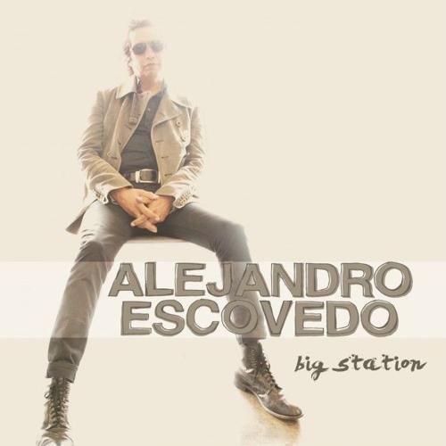 Alejandro Escovedo,Big Station