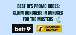 Best Masters DFS Sites, Apps & Bonus Offers 2024: DFS promo codes from Underdog, Betr