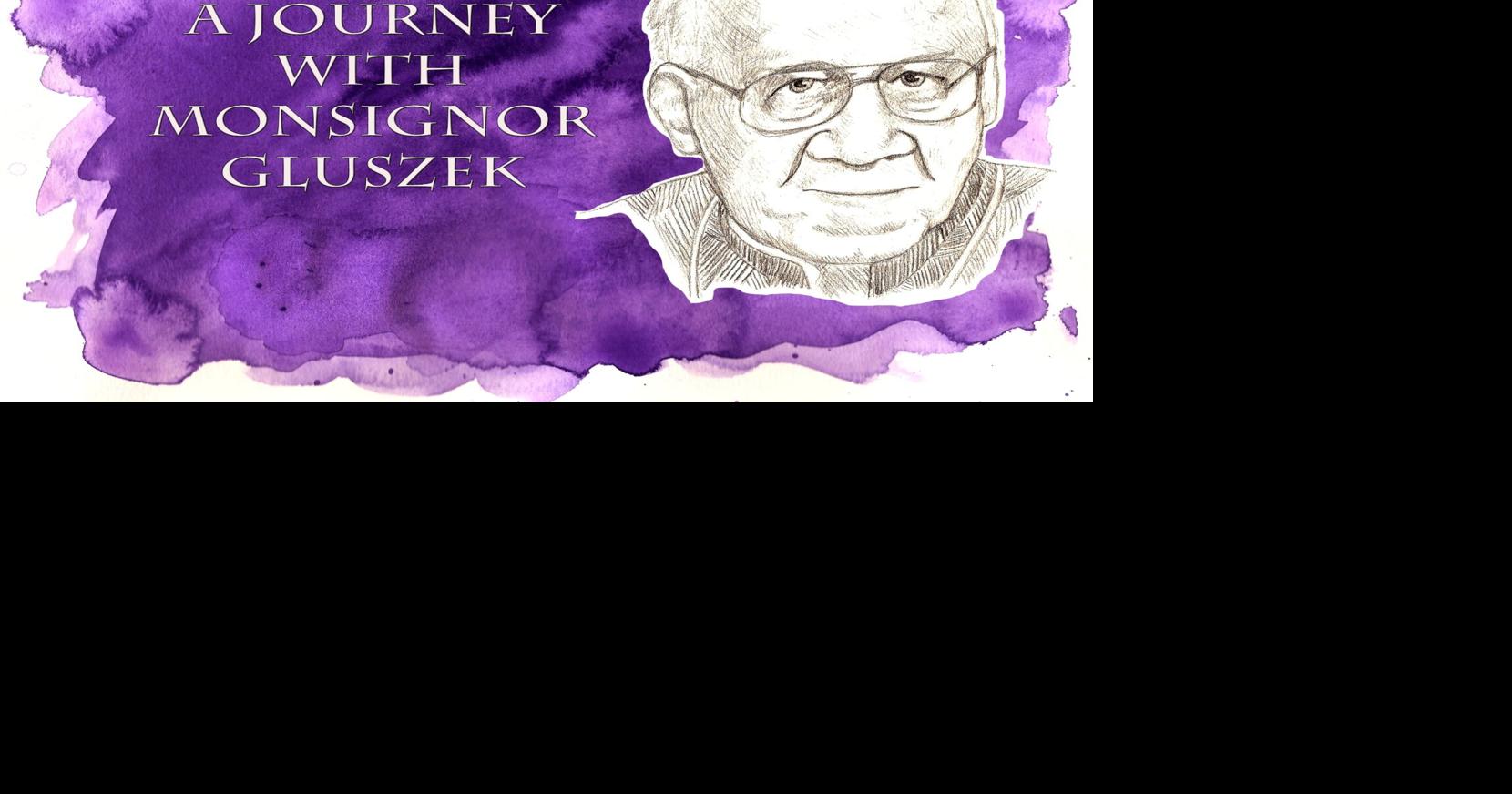 GUEST OPINION: A journey with Monsignor Joseph Gluszek (Part 6)