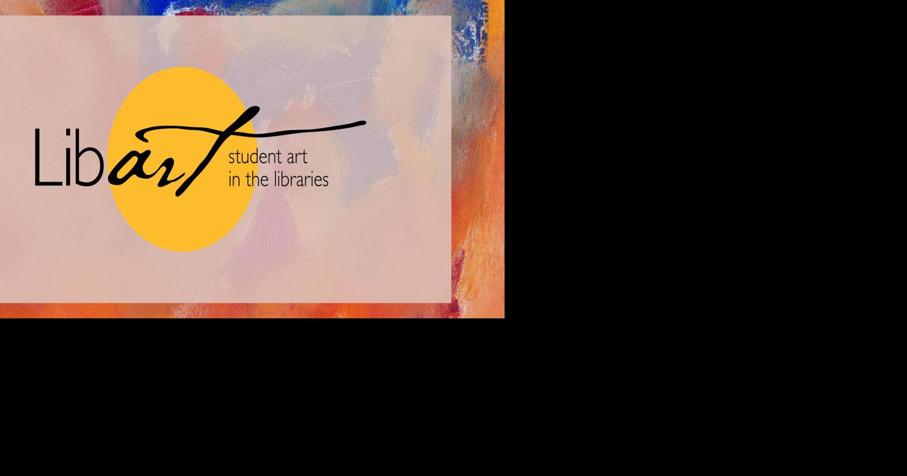 LibArt exhibition offers students the opportunity to showcase their art ...