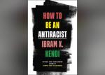 Book: 'How to Be an Antiracist' by Ibram X. Kendi