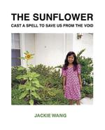'The Sunflower Cast a Spell to Save Us From the Void' by Jackie Wang