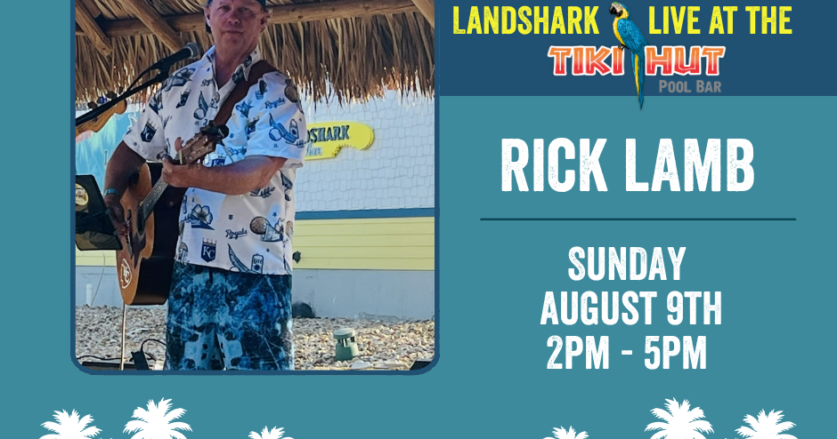 LandShark Live at Tiki Hut - Rick Lamb from 2pm - 5pm