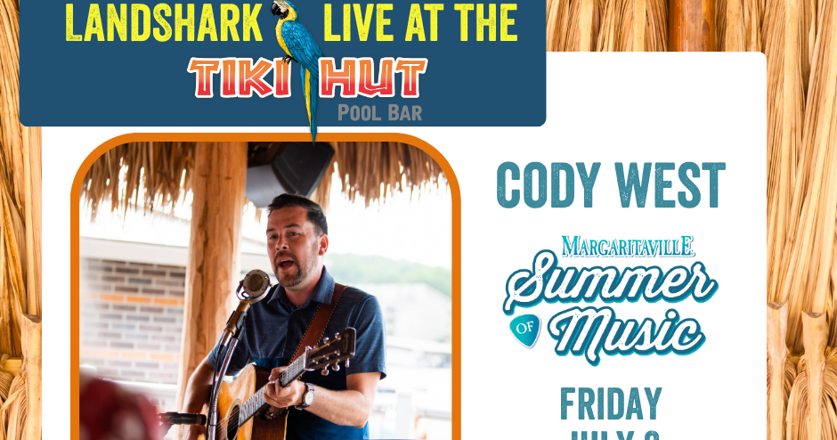 LandShark Live at Tiki Hut - Cody West from 6 pm - 9 pm