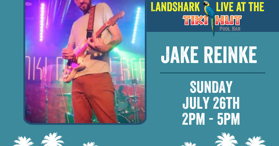 LandShark Live at Tiki Hut - Jake Reinke from 2pm - 5pm