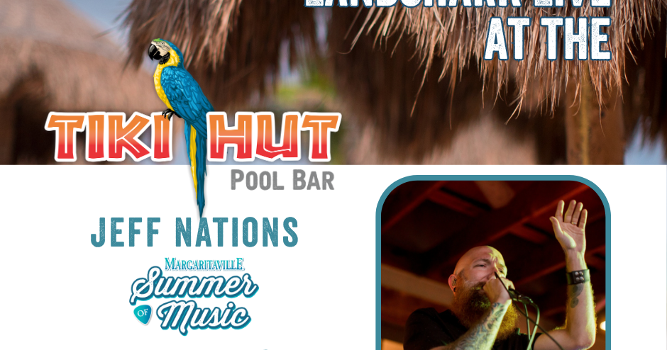 LandShark Live at Tiki Hut - Jeff Nations from 6pm - 9pm