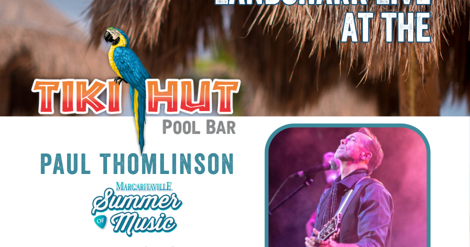 LandShark Live at Tiki Hut - Paul Thomlinson from 6pm - 9pm