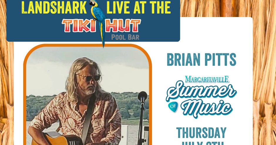 LandShark Live at Tiki Hut - Brian Pitts from 6pm - 9pm