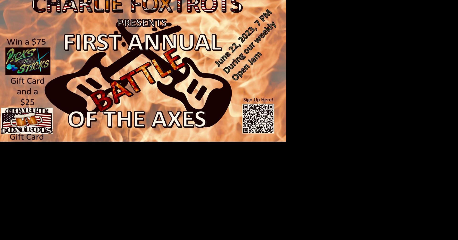 Charlie Foxtrots First Annual Battle of the Axes Events