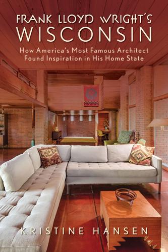 Cover of 'Frank Lloyd Wright's Wisconsin'