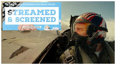 Streamed & Screened 'Top Gun: Maverick"