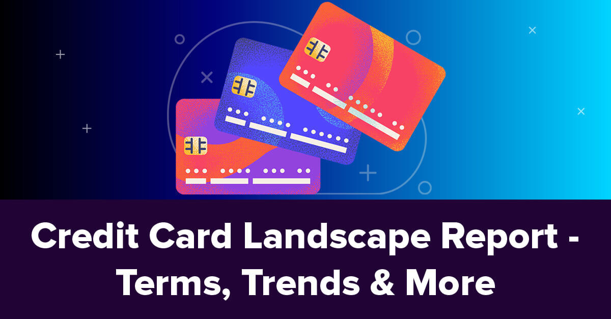 Credit Card Landscape Report