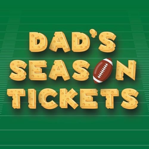 Dad's Season Tickets