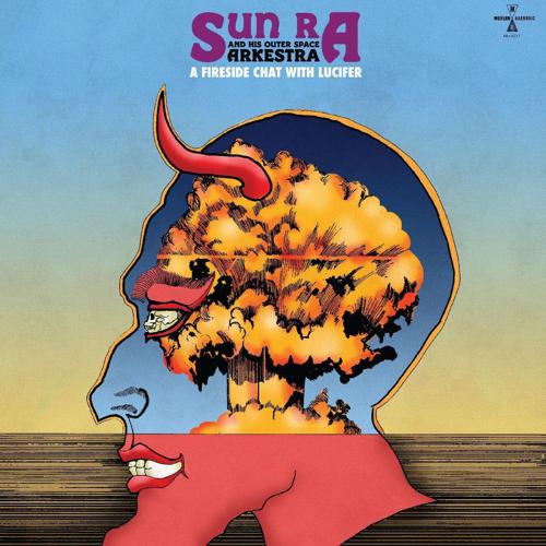 Sun Ra & His Arkestra "A Fireside Chat with Lucifer"
