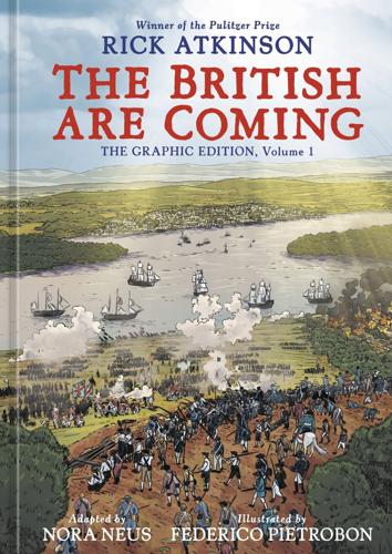 "The British Are Coming: The Graphic Edition, Volume 1" by Rick Atkinson.