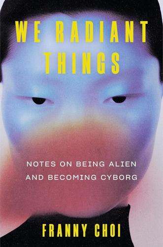 We Radiant Things -- Franny Choi.jpg