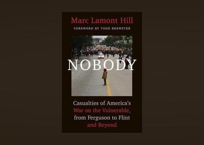 Nobody: Casualties of America's War on the Vulnerable, from Ferguson to Flint and Beyond