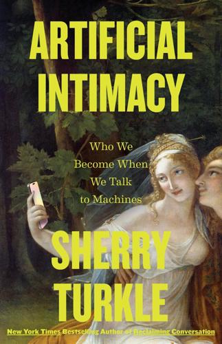 "Artificial Intimacy" by Sherry Turkle