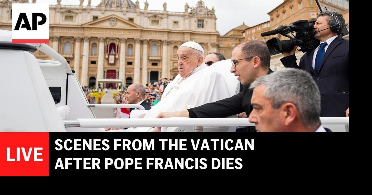 LIVE: Scenes from the Vatican after the death of Pope Francis | Ap ...