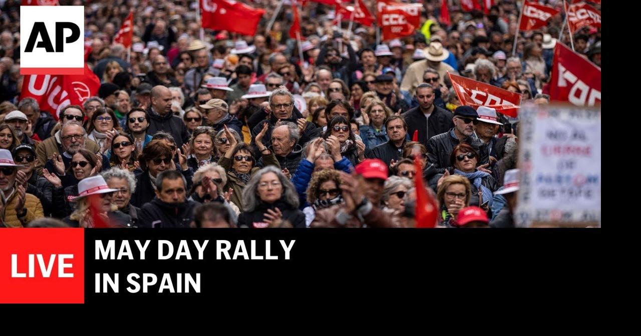 LIVE: May Day rally in Spain | Ap Video | lufkindailynews.com