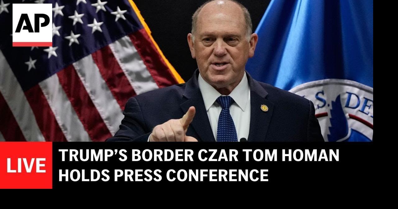 LIVE: Trump’s border czar Tom Homan holds press conference in ...