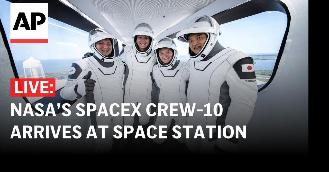 LIVE: NASA’s SpaceX Crew-10 docking to the International Space Station